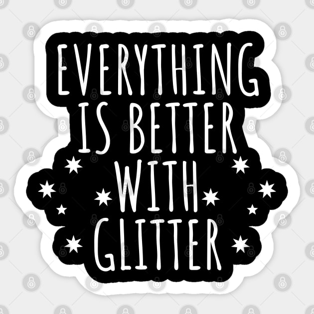 Everything Is Better With Glitter Sticker by LunaMay